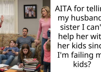 AITA for telling my husbands sister I can’t help her with her kids since I’m failing my kids?