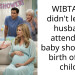 WIBTA if I didn’t let my husband attend the baby shower or birth of our child?
