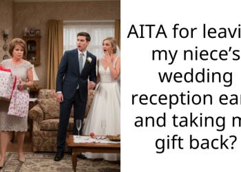 AITA for leaving my niece’s wedding reception early and taking my gift back?