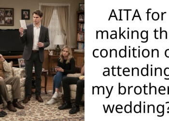 AITA for making this condition on attending my brother’s wedding?