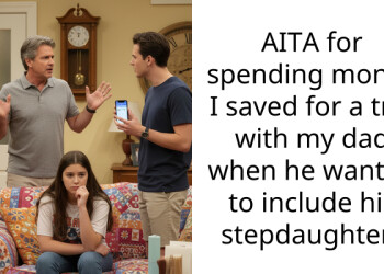 AITA for spending money I saved for a trip with my dad when he wanted to include his stepdaughter?