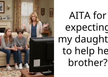AITA for expecting my daughter to help her brother?