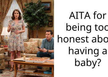 AITA for being too honest about having a baby?