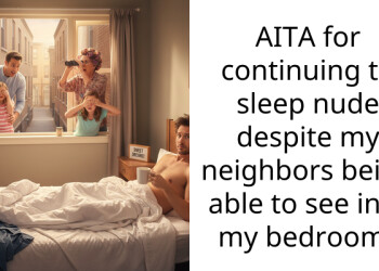 Redditor Is Accused Of Being A “Menace To The Neighborhood” Because He Sleeps Nude And Is Visible In The Mornings