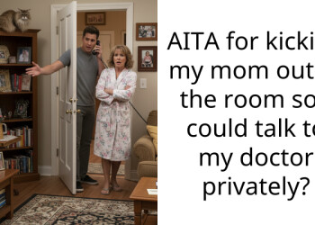 AITA for kicking my mom out of the room so I could talk to my doctor privately?