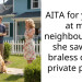 AITA for yelling at my neighbour after she saw me braless on my private porch?