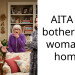 AITA for bothering a woman at home?