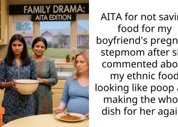 AITA for not saving food for my boyfriend’s pregnant stepmom after she commented about my ethnic food looking like p**p and making the whole dish for her again?