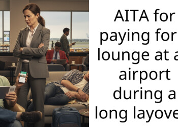 AITA for paying for a lounge at an airport during a long layover?