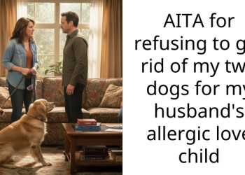 Woman Refuses To Get Rid Of Her Dogs Despite Her Husband’s Love Child Being Allergic