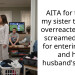 AITA for telling my sister that she overreacted when screamed at me for entering hers and her husband’s room?
