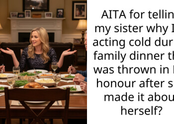 AITA for telling my sister why I’m acting cold during family dinner that was thrown in MY honour after she made it about herself?