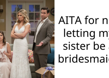 AITA for not letting my sister be a bridesmaid?