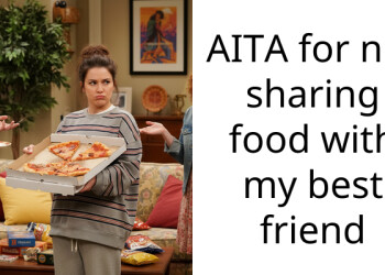 AITA for not sharing food with my best friend