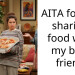 AITA for not sharing food with my best friend