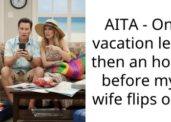 AITA – On vacation less then an hour before my wife flips out