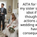 AITA for telling my sister she is an idiot if she thought her actions at her wedding wouldn’t have consequences.