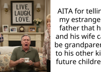 AITA for telling my estranged father that he and his wife can be grandparents to his other kids future children?