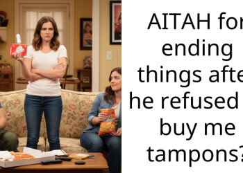 AITAH for ending things after he refused to buy me tampons?