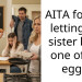 AITA for not letting my sister have one of my eggs?