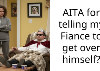 AITA for telling my Fiance to get over himself?