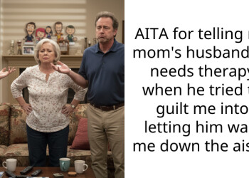AITA for telling my mom’s husband he needs therapy when he tried to guilt me into letting him walk me down the aisle?