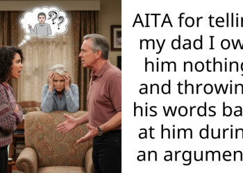 AITA for telling my dad I owe him nothing and throwing his words back at him during an argument?