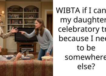 WIBTA if I cancel my daughter’s celebratory trip because I need to be somewhere else?