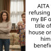 AITA for refusing to put my BF on the t*tle of my house or make him a beneficiary