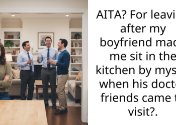 AITA? For leaving after my boyfriend made me sit in the kitchen by myself when his doctor friends came to visit?.