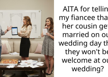 AITA for telling my fiancee that if her cousin gets married on our wedding day that they won’t be welcome at our wedding?