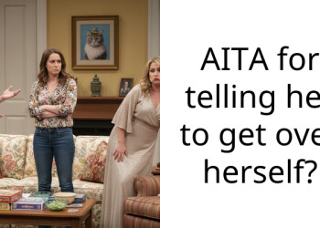 AITA for telling her to get over herself?