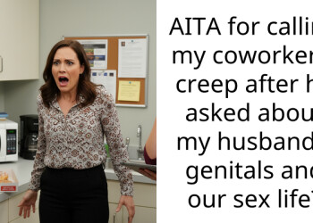 AITA for calling my coworker a creep after he asked about my husband’s ge***als and our s*x life?