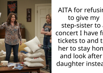 AITA for refusing to give my step-sister to a concert I have free tickets to and tell her to stay home and look after a daughter instead?