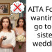 AITA For not wanting to go to my sister’s wedding?