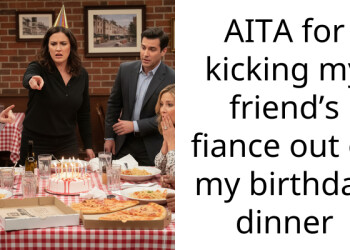 AITA for kicking my friend’s fiance out of my birthday dinner