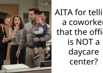 AITA for telling a coworker that the office is NOT a daycare center?