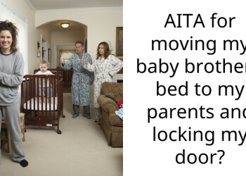 AITA for moving my baby brother’s bed to my parents and locking my door?