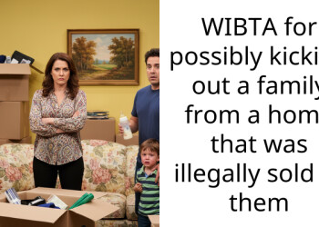 WIBTA for possibly kicking out a family from a home that was illegally sold to them
