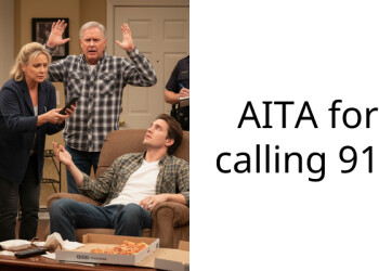 AITA for calling 911