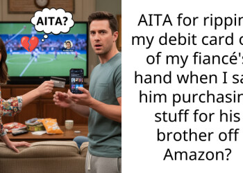 AITA for ripping my debit card out of my fiancé’s hand when I saw him purchasing stuff for his brother off Amazon?