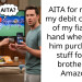 AITA for ripping my debit card out of my fiancé’s hand when I saw him purchasing stuff for his brother off Amazon?
