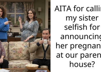 Redditor Bashes Sister For Announcing Pregnancy At Family Dinner, Fully Aware Of Redditor’s Infertility Issues