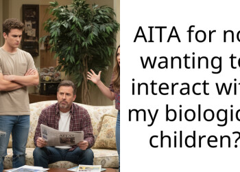 AITA for not wanting to interact with my biological children?