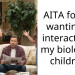 AITA for not wanting to interact with my biological children?