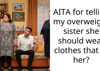AITA for telling my overweight sister she should wear clothes that fit her?