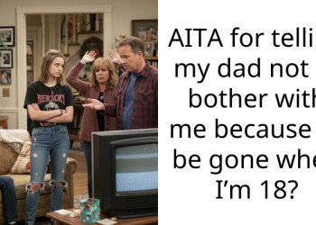 AITA for telling my dad not to bother with me because I’ll be gone when I’m 18?