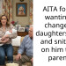 AITA for not wanting to change my daughters name and snitching on him to his parents?