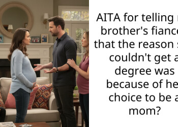 AITA for telling my brother’s fiancee that the reason she couldn’t get a degree was because of her choice to be a mom?