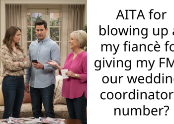 AITA for blowing up at my fiancè for giving my FMIL our wedding coordinator’s number?